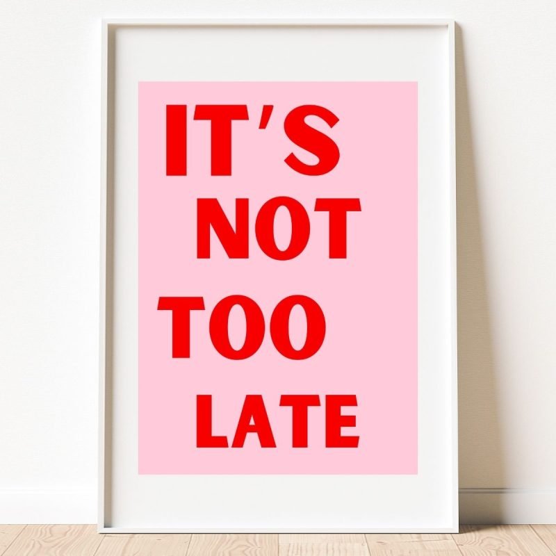 Pink Red It's Not Too Late Poster